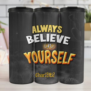 Glauben Sie immer an Ihre eigene Motivation Thermosbecher