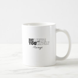 "Glauben Sie immer an sich selbst" Kaffeetasse