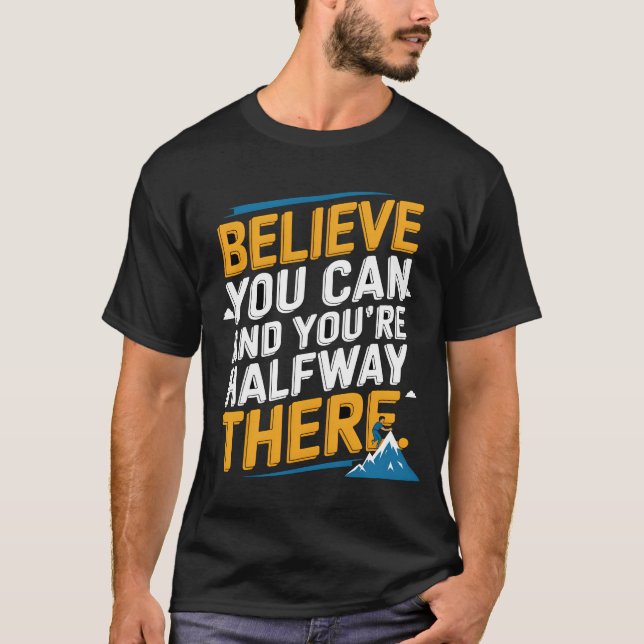 Glauben Sie können und Sie sind auf halbem Weg dor T-Shirt (Vorderseite)