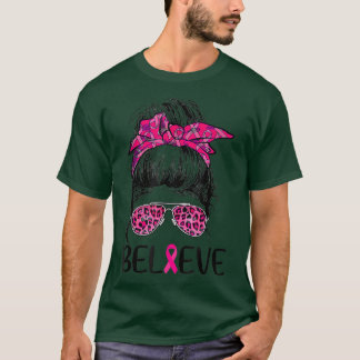Glauben Sie Messy Bun Leopard Brustkrebs Bewusstse T-Shirt