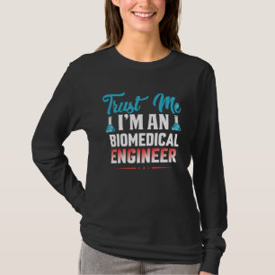 Glauben Sie mir, ich bin ein biomedizinischer Soft T-Shirt