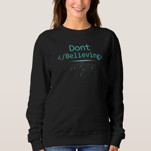 Glauben Sie nicht an HTML-Codierung nerdige Progra Sweatshirt (Vorderseite)