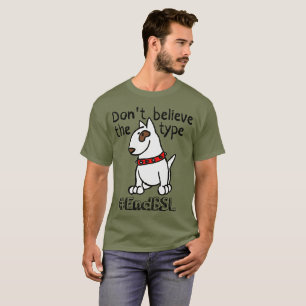 Glauben Sie nicht der Art #endBSL - Englisch Stier T-Shirt
