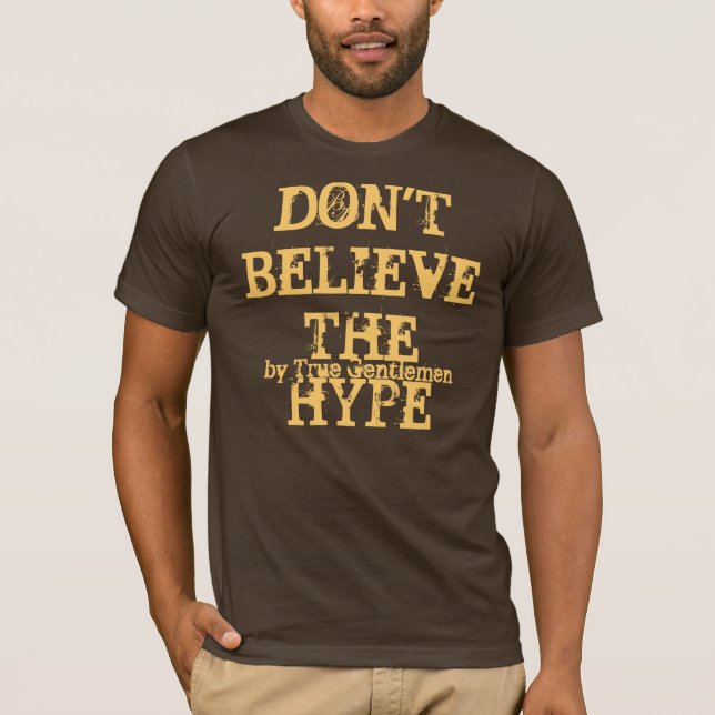 Glauben Sie nicht der Übertreibung T-Shirt (Vorderseite)