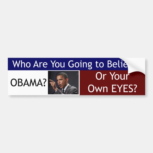 Glauben Sie Obama oder Ihren eigenen Augen Autoaufkleber (Vorne)