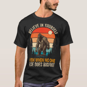 Glauben Sie selbst, selbst wenn niemand anders es T-Shirt