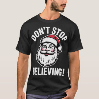 Glauben Sie weiter T-Shirt