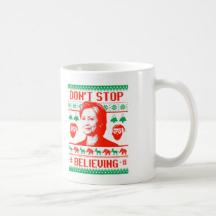 Glauben Sie weiterhin an Hillary Christmas Kaffeetasse