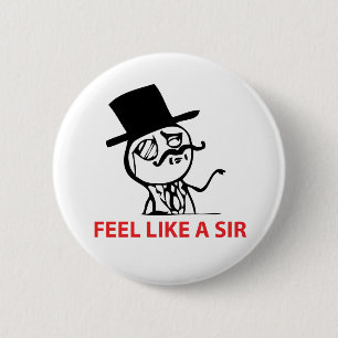 Glauben Sie wie ein Sir - Pinback Knopf Button