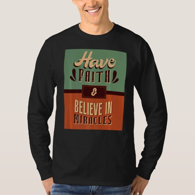 Glauben und Glauben an die Wunder, die Christi Ins T-Shirt (Vorderseite)