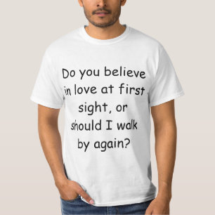 Glaubst du an Liebe auf den ersten Blick? T-Shirt
