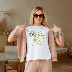 glaubst du sie ist eine Wildblume T-Shirt