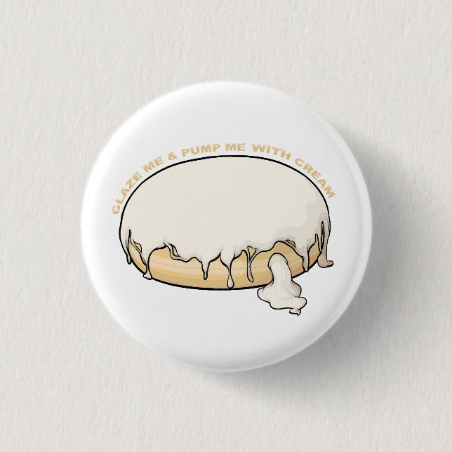 Glaze mich und Pump mich mit Creme Doughnut Button (Vorderseite)