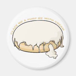 Glaze mich und Pump mich mit Creme Doughnut Magnet