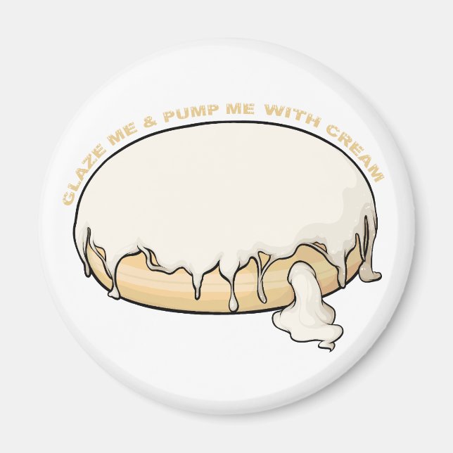 Glaze mich und Pump mich mit Creme Doughnut Magnet (Vorne)