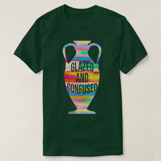 Glazed And Confused Pottery Kiln Pot Clay Mud Hobb T-Shirt (Design vorne)