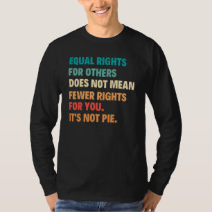 Gleichberechtigung für andere Gemein nicht weniger T-Shirt