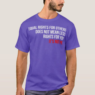 Gleichberechtigung Gemein Ihnen nicht weniger Rech T-Shirt