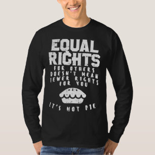 Gleichberechtigung Gemein nicht weniger Rechte für T-Shirt