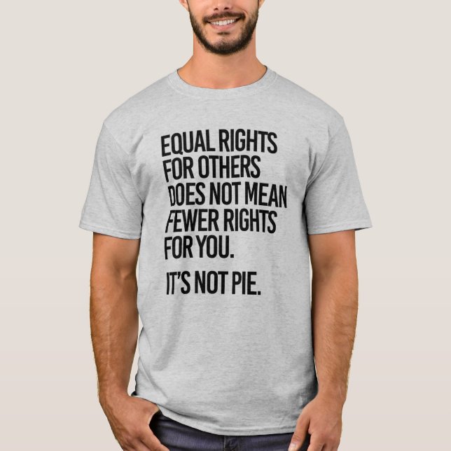 Gleichberechtigung gemein weniger Rechte für Sie T-Shirt (Vorderseite)