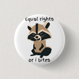 Gleichberechtigung oder ich möchte Raccoon Button