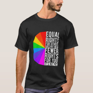 GLEICHBERECHTIGUNGEN FÜR ANDERE SIND KEINE GEMEINE T-Shirt