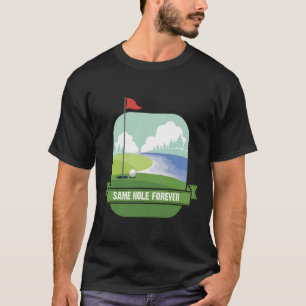 Gleiche Loch für immer Funny Golf Bachelor Party P T-Shirt