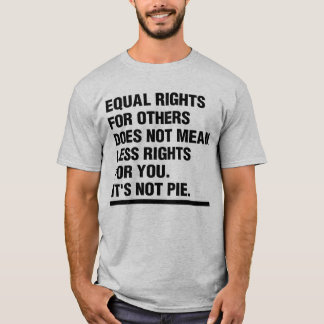 Gleiche Rechte, ist es nicht Torte T-Shirt