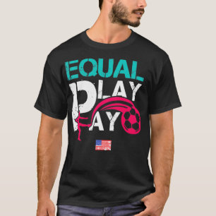 Gleicher Lohn für Gleichheit Frauen Rechte Fußball T-Shirt