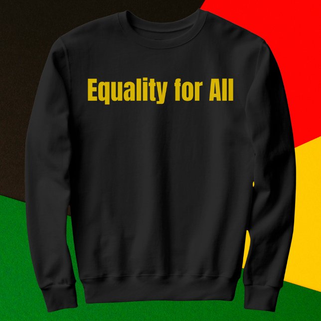 Gleichheit für alle Motivierend Sweatshirt (Von Creator hochgeladen)