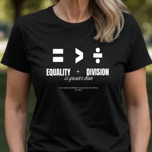 Gleichheit größer als Division - gleich sein T-Shirt