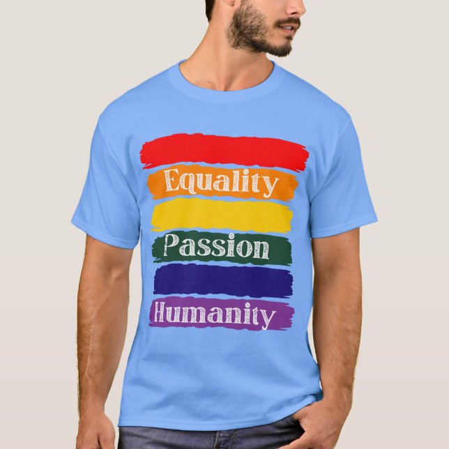 Gleichheit, Leidenschaft, Menschlichkeit T-Shirt (Vorderseite)