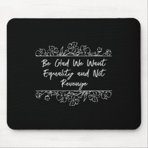 Gleichheit und nicht Rache feministischer Positivi Mousepad