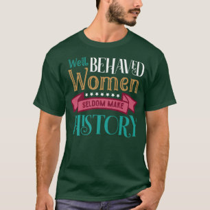 Gleichheit Wohlverhalten von Frauen macht die Gesc T-Shirt