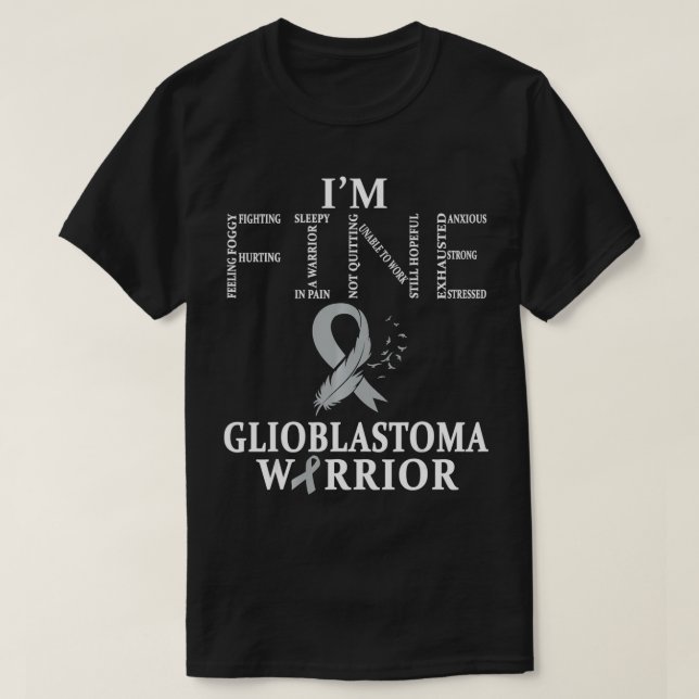 Glioblastoma Warrior I'm Fine  T-Shirt (Design vorne)