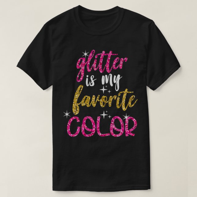 Glitzer für Frauen ist mein Lieblings-Farbhemd für T-Shirt (Design vorne)