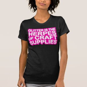 Glitzer ist der Herpes der Handwerks-Versorgungen T-Shirt