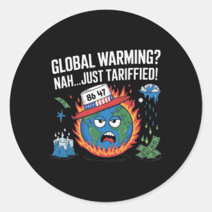 Global Warming Nah just Tariffied Spaß 8647 Anti Runder Aufkleber