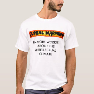 Globale Erwärmung, werde ich MEHR UM DAS INTE… T-Shirt