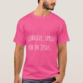 Globalisieren Sie den Glauben in Jesus T-Shirt