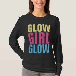 GLOW GIRL GLOW T - Shirt