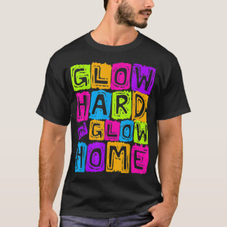 Glow Hard- oder Glow-Zuhause-Design für ein glatte T-Shirt