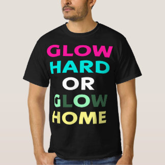 Glow Hard- oder Glow-Zuhause (IM DUNKEL GILT ES NI T-Shirt