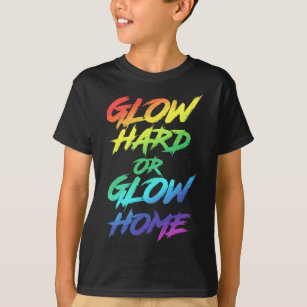 Glow Hard oder Glow Zuhause Partys T-Shirt