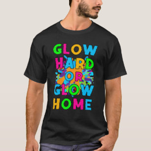 Glow Hard oder Glow Zuhause Retro Glow Party 80er T-Shirt