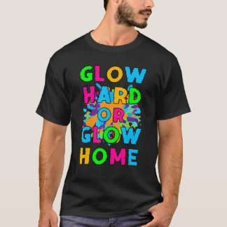 Glow Hard oder Glow Zuhause Retro Glow Party 80er  T-Shirt
