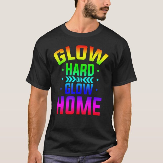 Glow Hard Or Glow Home 80s Party 80s Themed Glow P T-Shirt (Vorderseite)