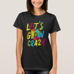 Glow Party Squad Let's Glow Crazy 80er Retro Costu T-Shirt