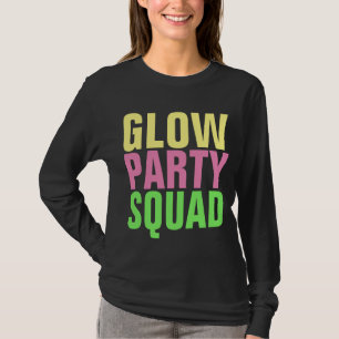 GLOW PARTY SQUAD T - Shirt