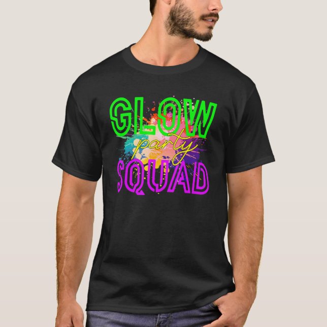 Glow Squad Glow Hard oder Glow Zuhause Partys T-Shirt (Vorderseite)